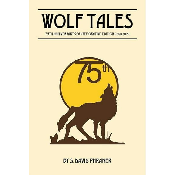 Wolf Tales: 75TH ANNIVERSARY COMMEMORATIVE EDITION (c) (1940-2015) (Hardcover)