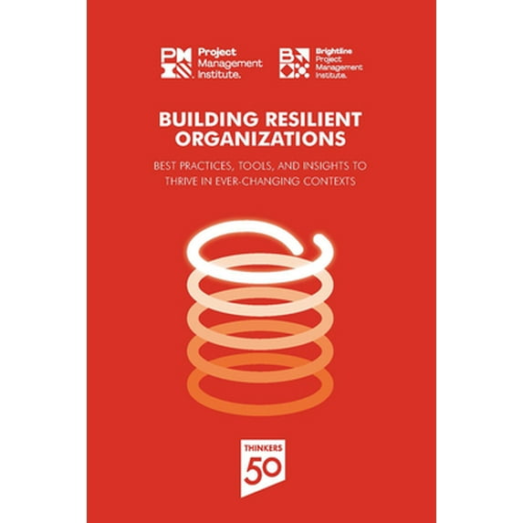Pre-Owned Building Resilient Organizations: Best Practices, Tools and Insights to Thrive in Ever-Changing Contexts (Paperback) 1628257792 9781628257793