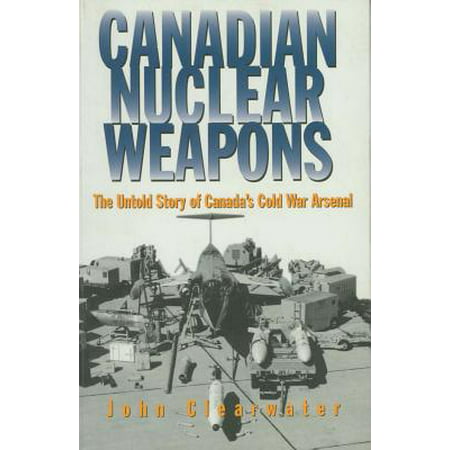 Canadian Nuclear Weapons - eBook (Best Self Defense Weapons Canada)
