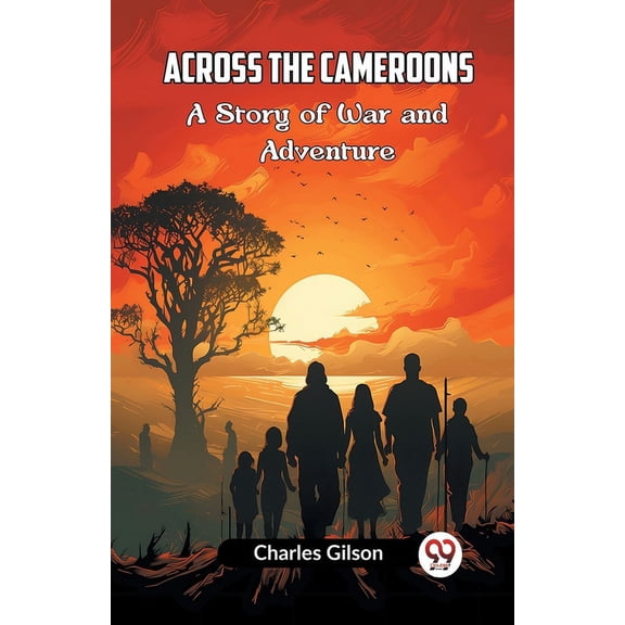 Across The Cameroons A Story Of War And Adventure, (Paperback)