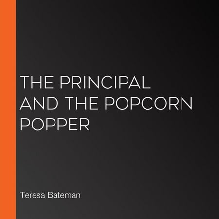 Principal and the Popcorn Popper, The - Audiobook