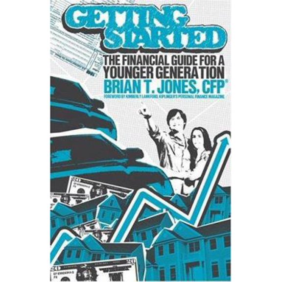 Pre-Owned Getting Started: The Financial Guide for a Younger Generation (Paperback) 0977689549 9780977689545