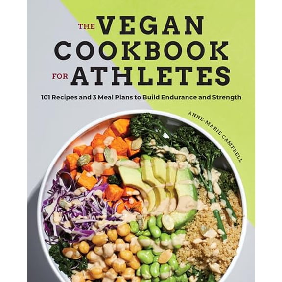 Pre-Owned The Vegan Cookbook for Athletes: 101 Recipes and 3 Meal Plans to Build Endurance and Strength (Paperback) 1647390184 9781647390181