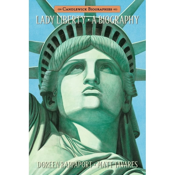 Candlewick Biographies Lady Liberty: Candlewick Biographies, (Hardcover)