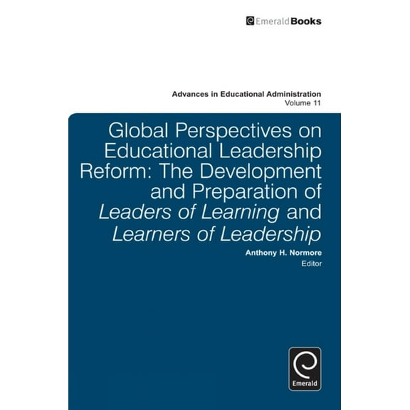 Advances in Educational Administration Global Perspectives on Educational Leadership Reform, Book 11, (Hardcover)
