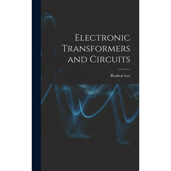 Electronic Transformers and Circuits, (Hardcover)