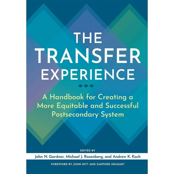 The Transfer Experience: A Handbook for Creating a More Equitable and Successful Postsecondary System, (Hardcover)