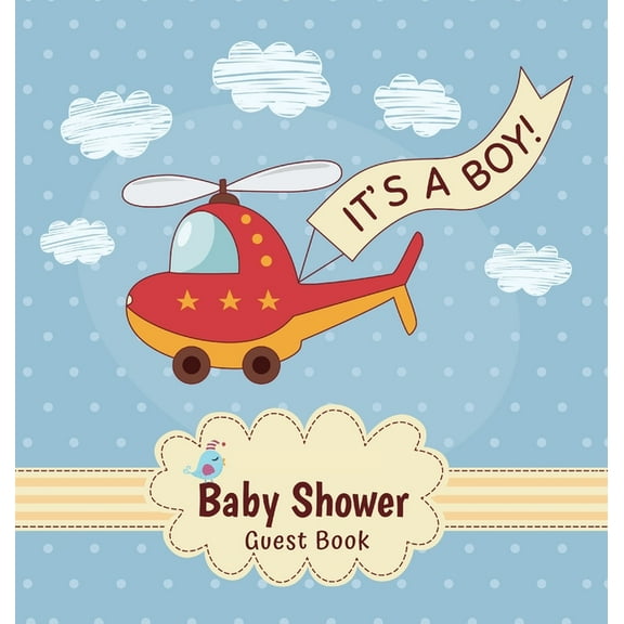 It's a Boy: Baby Shower Guest Book with Toy Helicopter Theme, Record Wishes and Advice for Parents, Guest Sign-In with A, (Hardcover)