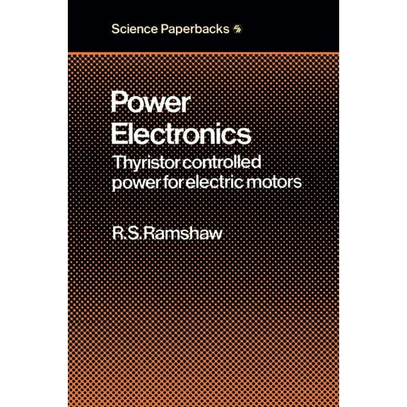 Modern Electrical Studies Power Electronics: Thyristor Controlled Power for Electric Motors, (Paperback)