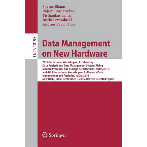 Data Management on New Hardware: 7th International Workshop on Accelerating Data Analysis and Data Management Systems Us, (Paperback)