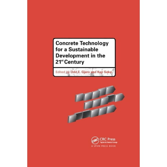 Concrete Technology for a Sustainable Development in the 21st Century, (Paperback)