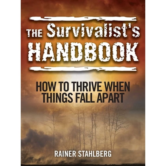 Pre-Owned The Survivalist's Handbook: How to Thrive When Things Fall Apart (Paperback) 1629145653 9781629145655