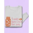 thumbnail image 3 of I Only Have Eyes For You Sweatshirt Women -Smartprints Designs, Female XX-Large, 3 of 4