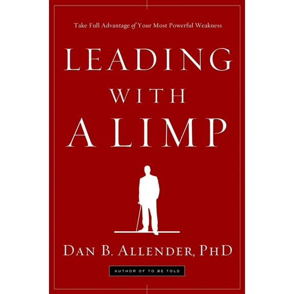 Pre-Owned Leading with a Limp: Take Full Advantage of Your Most Powerful Weakness (Paperback) 1578569524 9781578569526