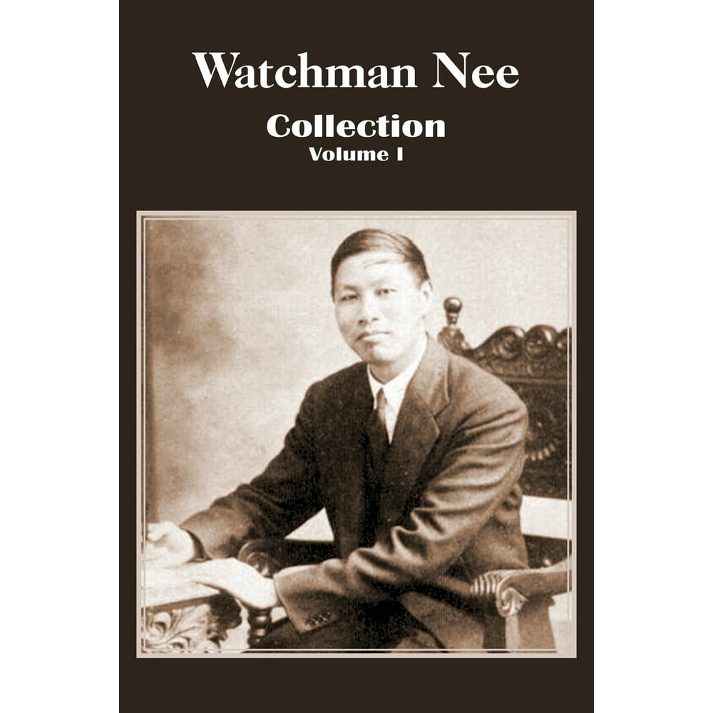 Watchman Nee Collection - Volume I (Paperback) - Walmart.com - Walmart.com