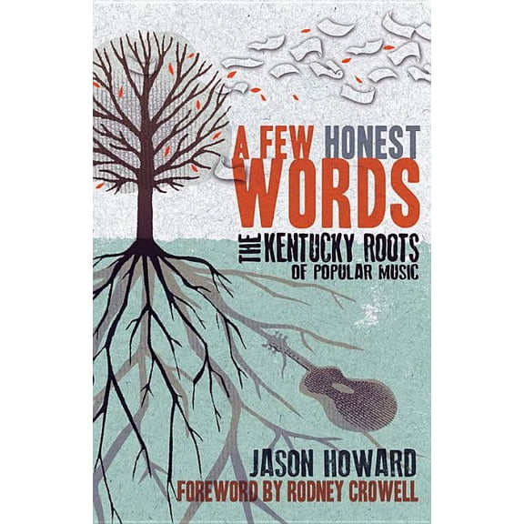 A Few Honest Words: The Kentucky Roots of Popular Music, (Paperback)