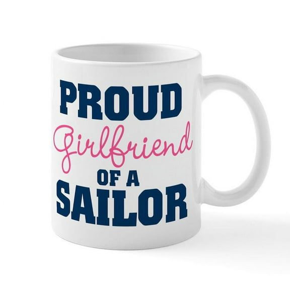 CafePress - US Navy Proud Girlfriend Of A Sailor Mug - 11 oz Ceramic Mug - Novelty Coffee Tea Cup