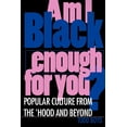 thumbnail image 1 of Pre-Owned Am I Black Enough for You?: Popular Culture from the Hood and Beyond (Paperback) by Todd Boyd, 1 of 2