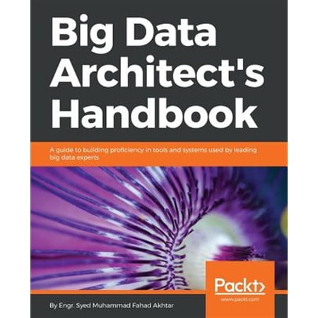 Pre-Owned Big Data Architect s Handbook: A guide to building proficiency in tools and systems used by leading big data experts (Paperback)