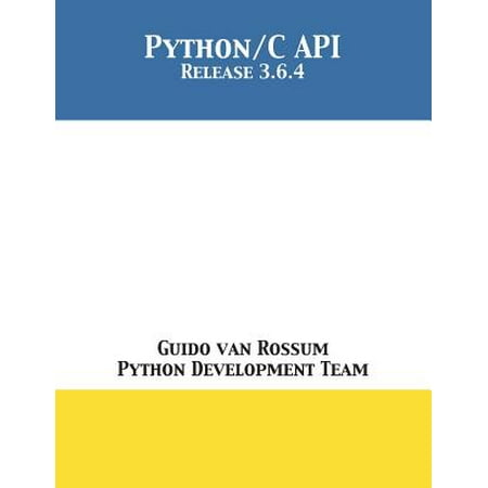 The Python/C API : Release 3.6.4 (Best Language For Api Development)
