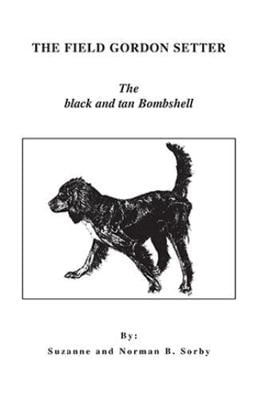 Pre-Owned The Field Gordon Setter: The black and tan Bombshell (Hardcover) 1413491812 9781413491814