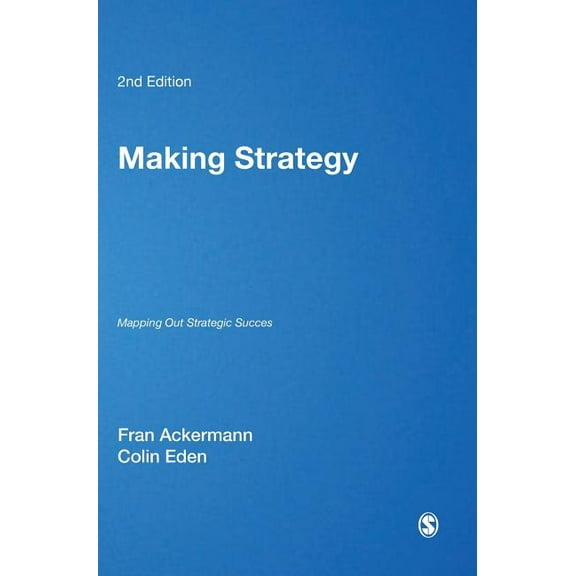 Making Strategy: Mapping Out Strategic Success, (Hardcover)
