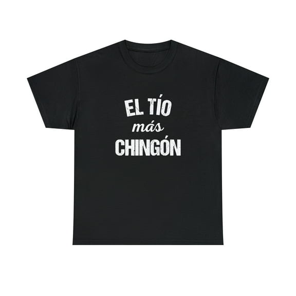 El Tio Mas Chingon Shirt, Spanish Uncle Gift, Spanglish, Espanol - ID: 140