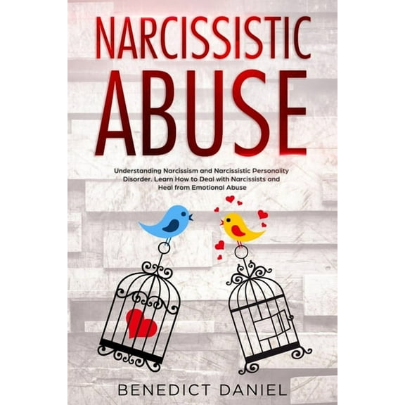Narcissistic Abuse: Understanding Narcissism and Narcissistic Personality Disorder. Learn How to Deal with Narcissists and Heal from Emotional Abuse (Paperback)