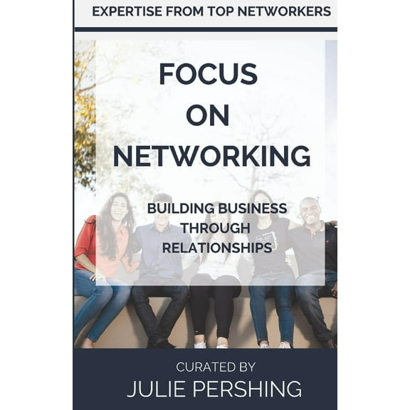Focus on Networking : Building Business Through Relationships (Paperback)