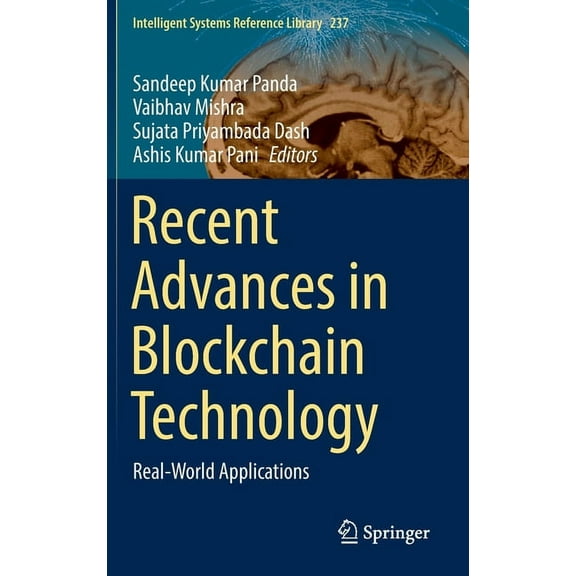 Intelligent Systems Reference Library Recent Advances in Blockchain Technology: Real-World Applications, Book 237, (Hardcover)