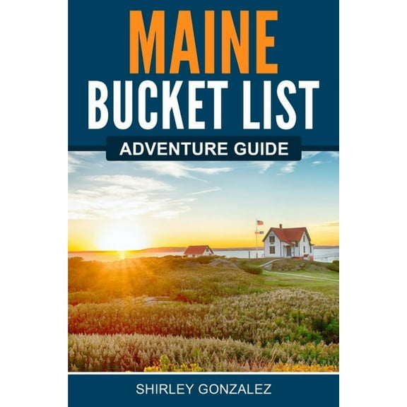 Maine Bucket List Adventure Guide, (Paperback)