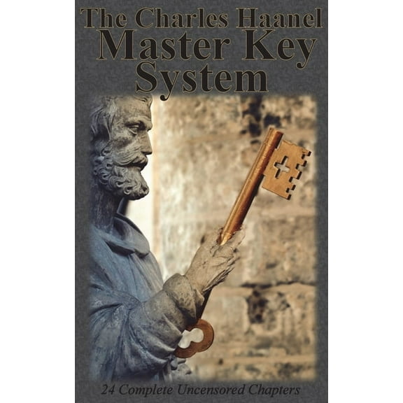 The Charles Haanel Master Key System: 24 Complete Uncensored Chapters, (Hardcover)