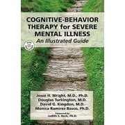 Cognitive-Behavior Therapy for Severe Mental Illness: An Illustrated Guide (Other)
