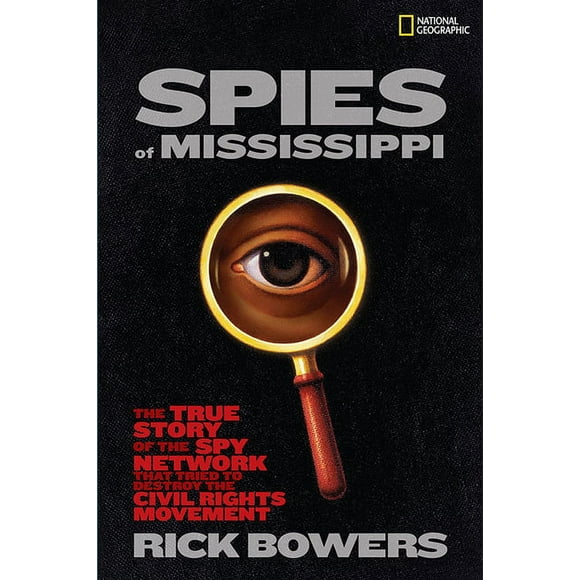 Spies of Mississippi : The True Story of the Spy Network That Tried to Destroy the Civil Rights Movement (Hardcover)