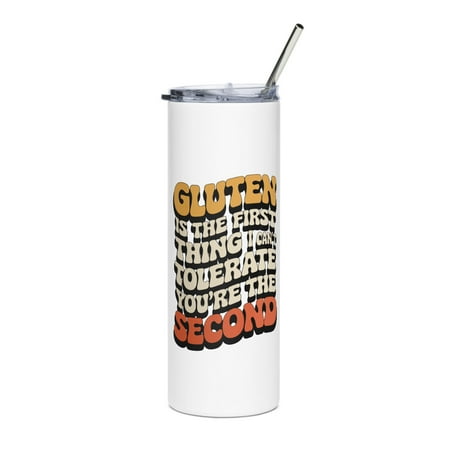 

Funny Quote Retro Groovy Skinny Slim Tumbler Gluten Is The First Thing I Can t Tolerate You re The Second