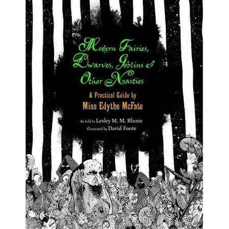 Modern Fairies, Dwarves, Goblins, & Other Nasties: A Practical Guide by Miss Edythe McFate