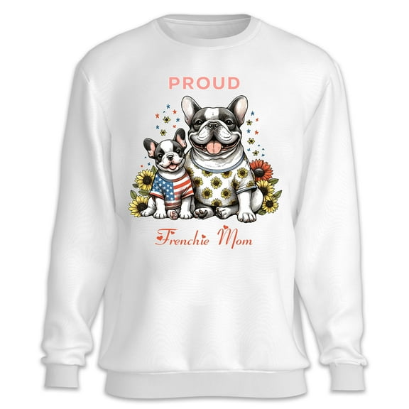 Happy Mother's Day Proud Frenchie Mom French Bulldog Sweatshirt Unisex Merch Dog Lover Gifts - 03003