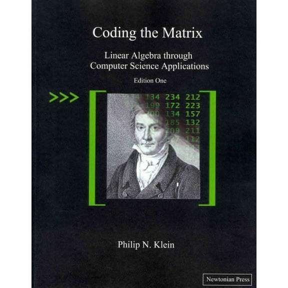 Coding the Matrix: Linear Algebra through Applications to Computer Science (Paperback)