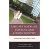 Same-Sex Marriage, Context, and Lesbian Identity: Wedded but Not Always a Wife