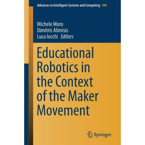 Advances in Intelligent Systems and Comp Educational Robotics in the Context of the Maker Movement, Book 946, (Paperback)