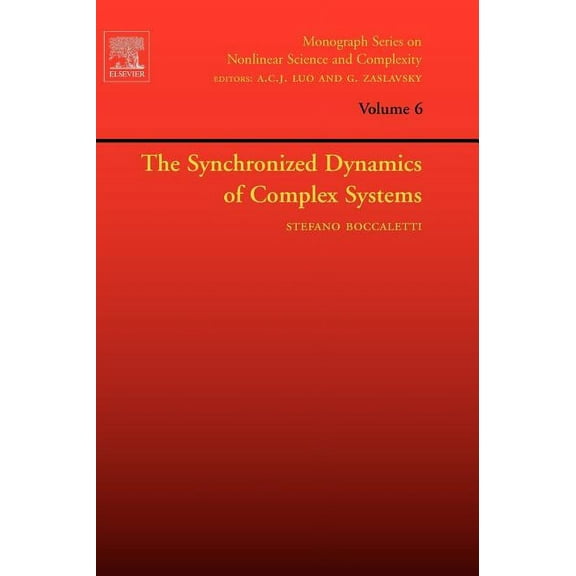 Monograph Nonlinear Science and Complexi The Synchronized Dynamics of Complex Systems: Volume 6, Book 6, (Hardcover)