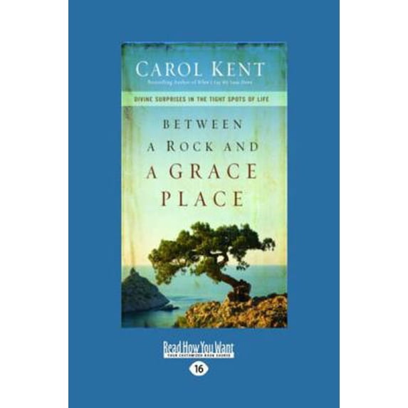 Pre-Owned Between a Rock and a Grace Place : Divine Surprises in the Tight Spots of Life (Large Print 16pt)