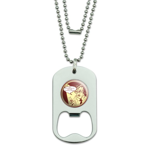 Found Blood in Your Alcohol Stream Funny Humor Military Dog Tag Bottle Opener Pendant