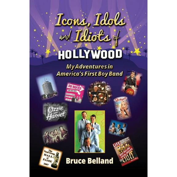 Icons, Idols and Idiots of Hollywood - My Adventures in America's First Boy Band, (Paperback)