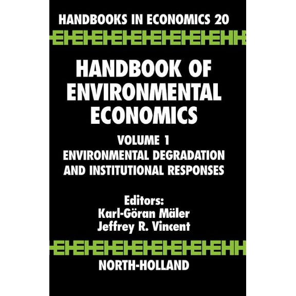 Handbook of Environmental Economics Handbook of Environmental Economics: Environmental Degradation and Institutional Responses Volume 1, Book 1, (Hardcover)