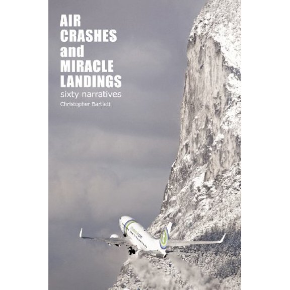 Pre-Owned Air Crashes and Miracle Landings: 60 Narratives (How, When ... and Most Importantly Why), 9780956072320, 0956072321, Paperback,