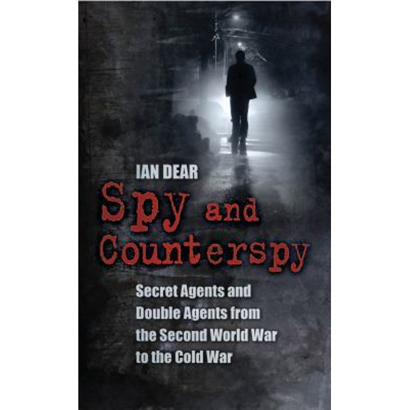Pre-Owned Spy and Counterspy : Secret Agents and Double Agents from the Second World War to the Cold War (Paperback)