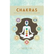 Chakras: Ãmotions et AromathÃ©rapie Vibratoire, (Hardcover)