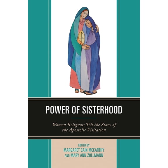 Power of Sisterhood : Women Religious Tell the Story of the Apostolic Visitation (Paperback)