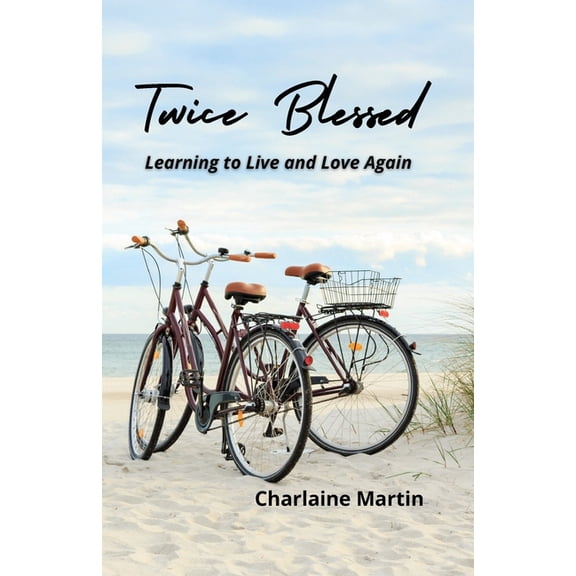 Twice Blessed: Learning to Live and Love Again, (Paperback)